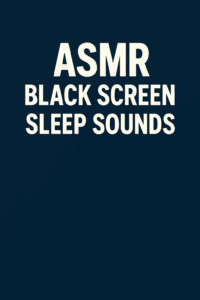 ASMR Black Screen Sleep Sounds for Achieving Sleep