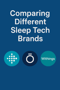 Comparing Different Sleep Tech Brands- Features, Benefits