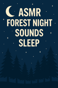 The Benefits of Asmr Forest Night Sounds Sleep