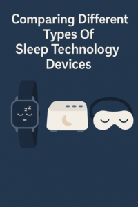 Comparing Different Types Of Sleep Technology Devices Guide
