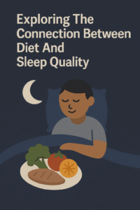 Exploring The Connection Between Diet And Sleep Quality