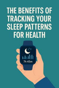 The Benefits Of Tracking Your Sleep Patterns For Health