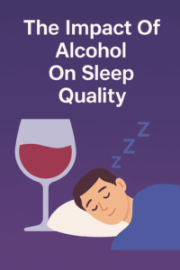 The Impact Of Alcohol On Sleep Quality