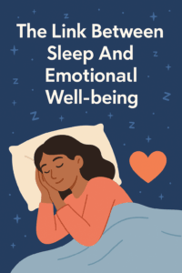 The Link Between Sleep And Emotional Well-being- the Secrets