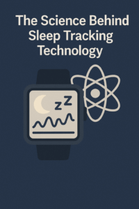 The Science Behind Sleep Tracking Technology the Secrets