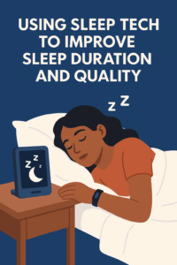Using Sleep Tech To Improve Sleep Duration And Quality